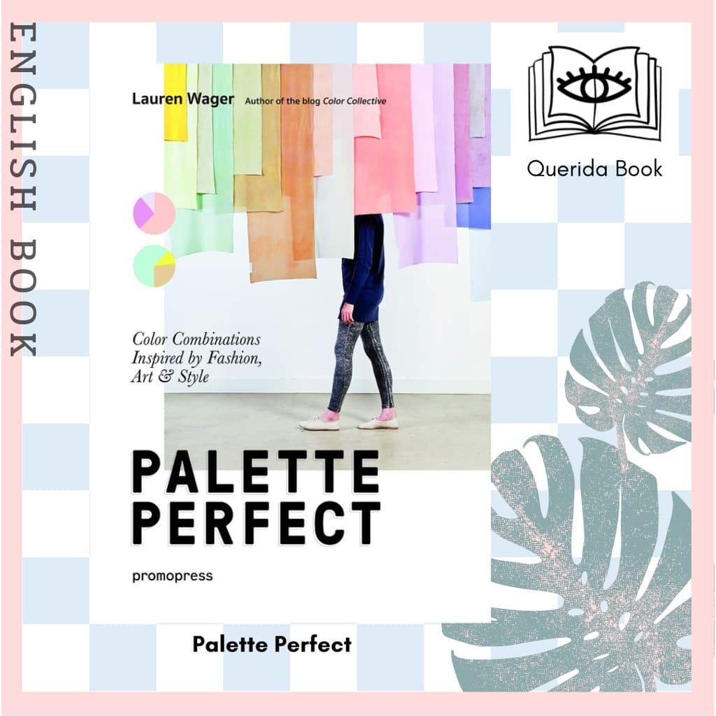 [Querida] Palette Perfect : Color Combinations Inspired by Fashion, Art & Style by Lauren Wager
